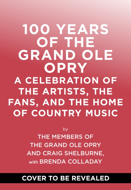 Cover image for 100 Years of Grand Ole Opry A Celebration of the Artists, the Fans, and the Home of Country Music