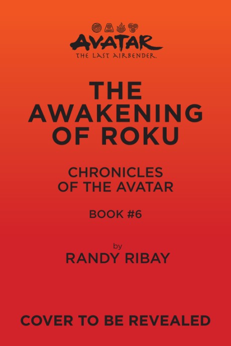 Cover image for Avatar, The Last Airbender: The Awakening of Roku (Chronicles of the Avatar Book 6)