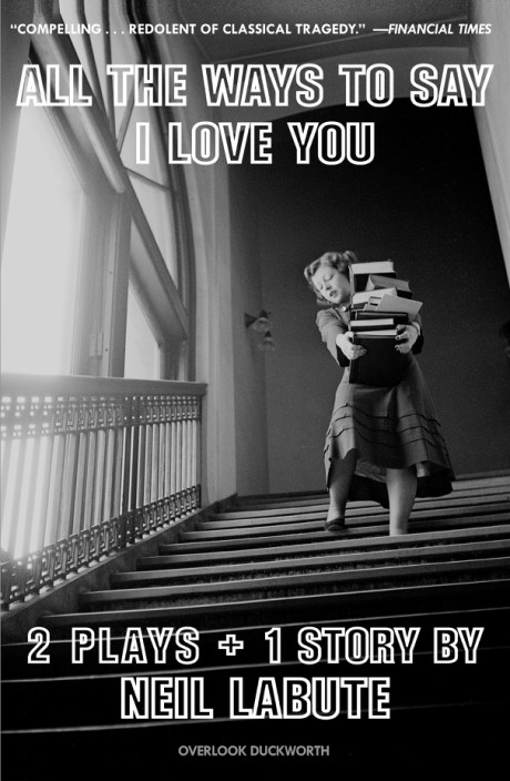Cover image for All The Ways to Say I Love You Two Plays and One Short Story: Off-Broadway Edition