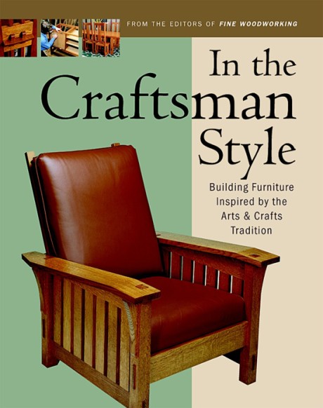 Cover image for In the Craftsman Style Building Furniture Inspired by the Arts & Crafts T