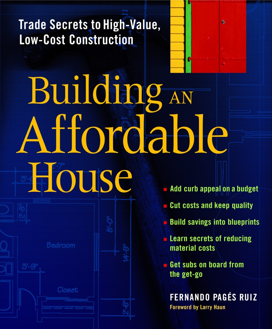 Building an Affordable House Trade Secrets to High-Value, Low-Cost Construction