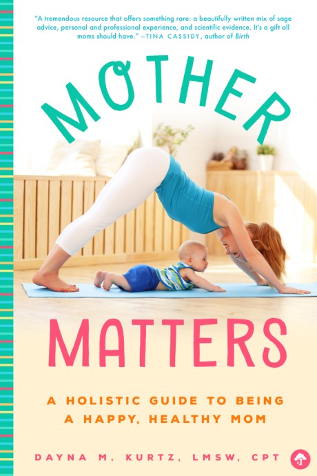 Cover image for Mother Matters A Holistic Guide to Being a Happy, Healthy Mom