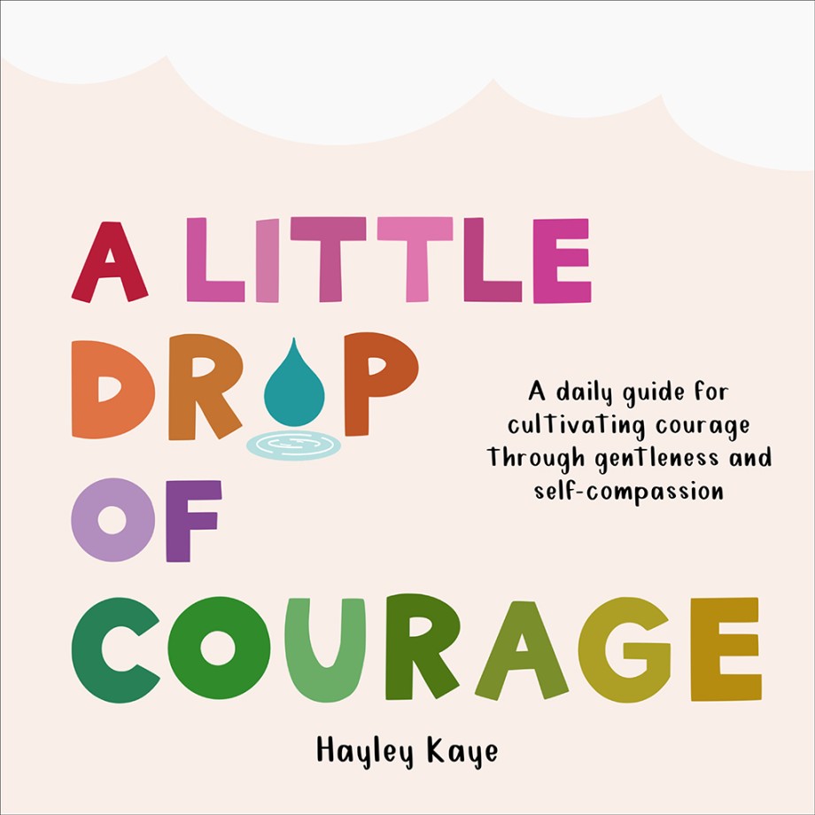 Cover for Little Drop of Courage A Daily Guide for Cultivating Courage Through Gentleness and Self-Compassion