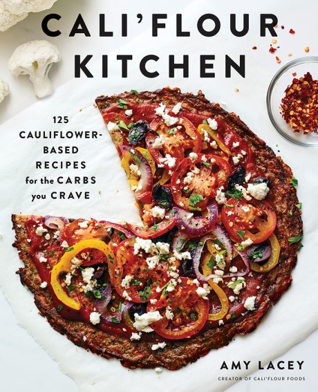 Cover image for Cali'flour Kitchen 125 Cauliflower-Based Recipes for the Carbs You Crave