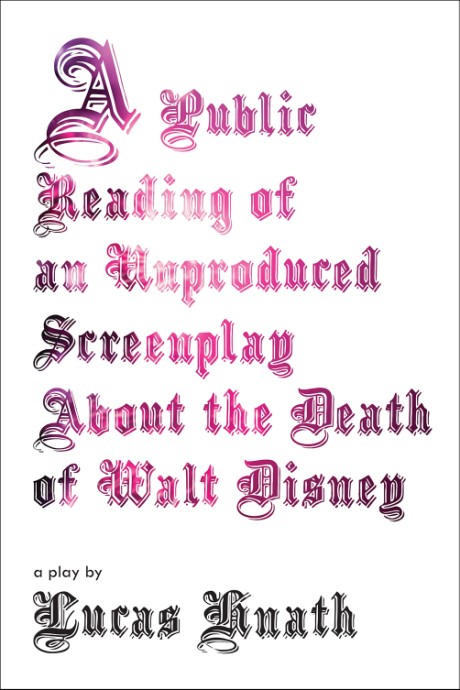 Cover image for Public Reading of an Unproduced Screenplay About the Death of Walt Disney A Play