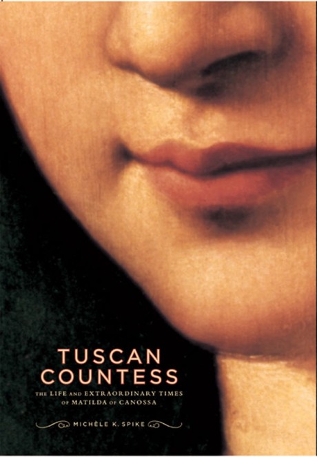 Cover image for Tuscan Countess The Life and Extraordinary Times of Matilda of Canossa