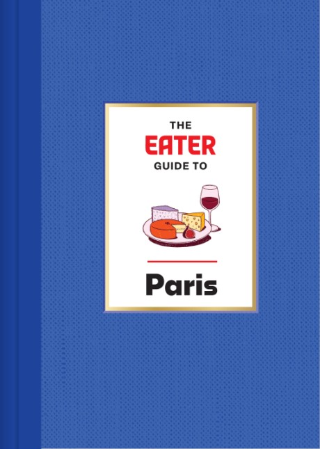 Cover image for Eater Guide to Paris