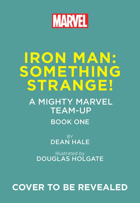 Cover image for Iron Man: Something Strange! (A Mighty Marvel Team-Up) An Original Graphic Novel