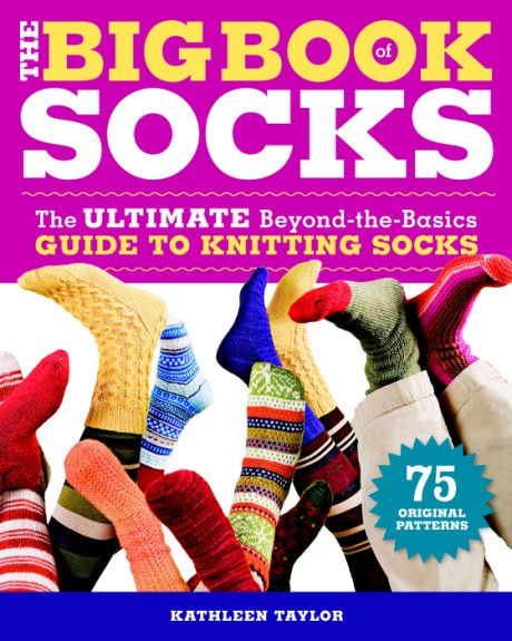 Cover image for Big Book of Socks The Ultimate Beyond-the-Basics Guide to Knitting Socks