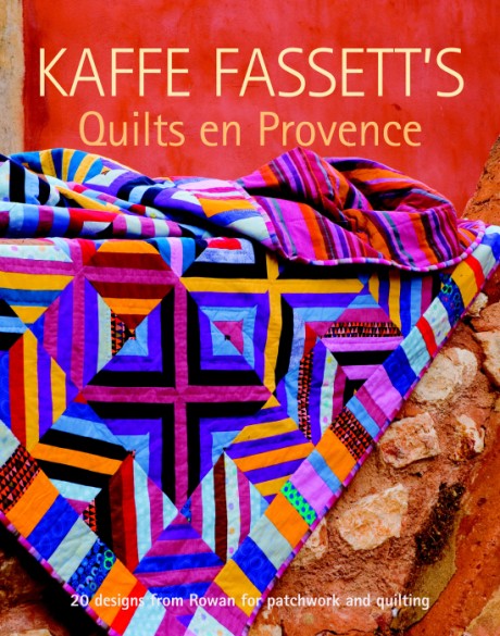 Kaffe Fassett's Quilts en Provence Twenty Designs from Rowan for Patchwork and Quilting