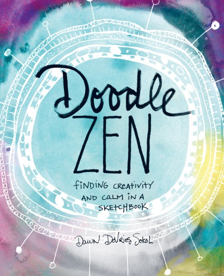 Cover image for Doodle Zen Finding Creativity and Calm in a Sketchbook