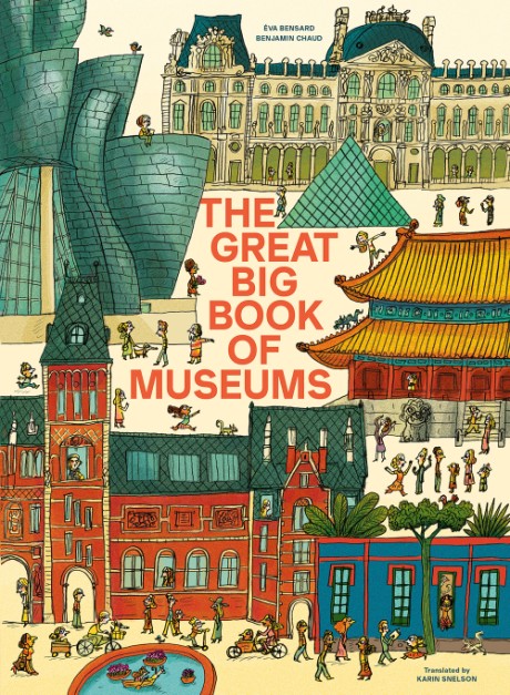 Cover image for Great Big Book of Museums A visit to 13 spectacular museums from around the world