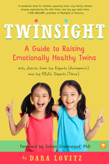 Cover image for Twinsight A Guide to Raising Emotionally Healthy Twins with Advice from the Experts (Academics) and the REAL Experts (Twins)