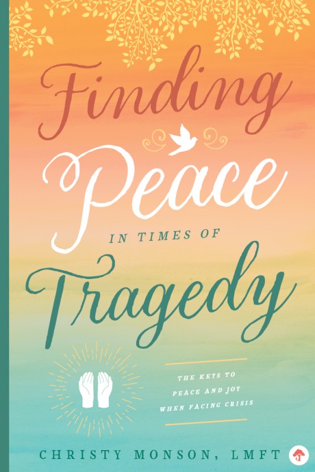 Cover image for Finding Peace in Times of Tragedy 