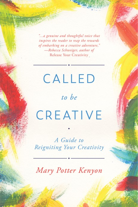 Cover image for Called to Be Creative A Guide to Reigniting Your Creativity