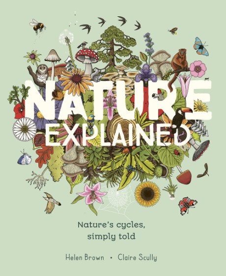 Cover image for Nature Explained A family guide to 20 nature cycles