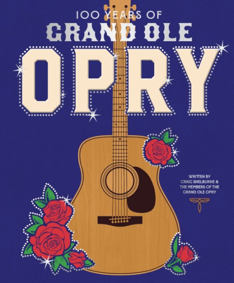 Cover image for 100 Years of Grand Ole Opry A Celebration of the Artists, the Fans, and the Home of Country Music