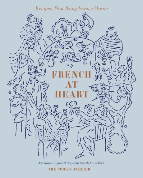 Cover image for French at Heart Recipes That Bring France Home