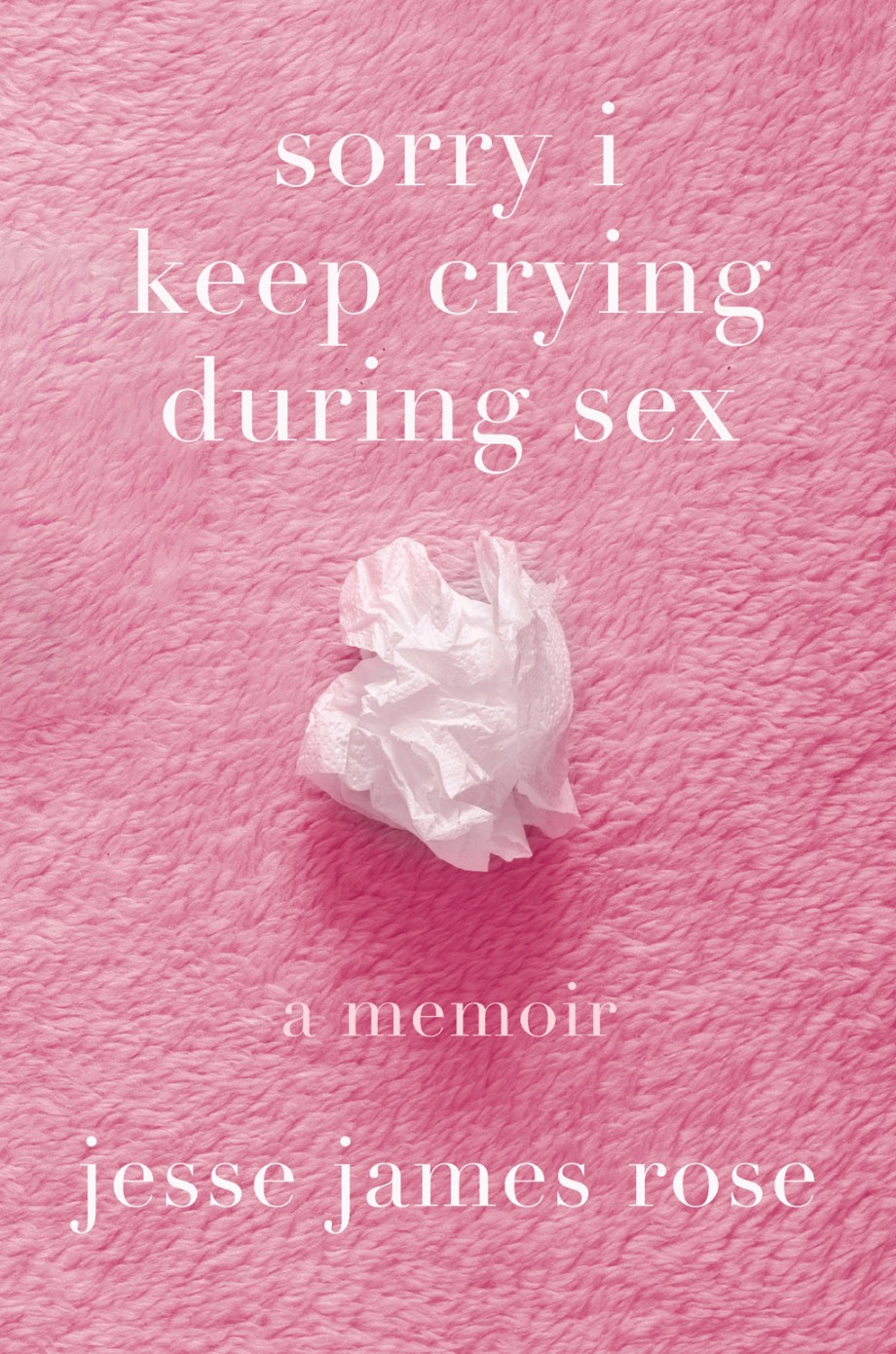 sorry i keep crying during sex a memoir