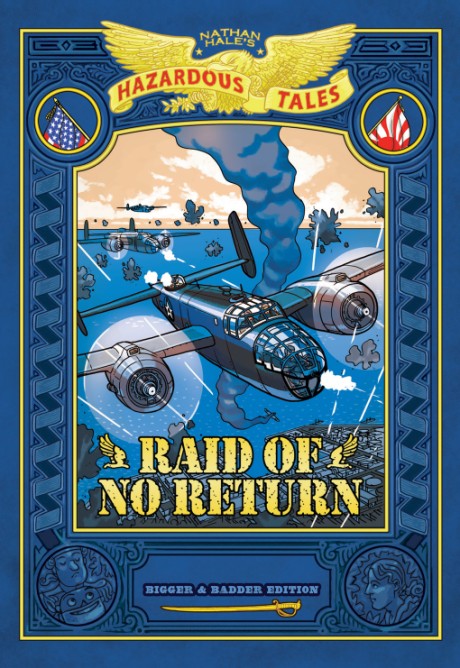 Cover image for Raid of No Return: Bigger & Badder Edition (Nathan Hale's Hazardous Tales #7) A World War II Tale of the Doolittle Raid