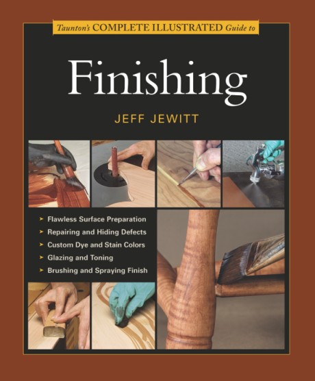 Cover image for Taunton's Complete Illustrated Guide to Finishing