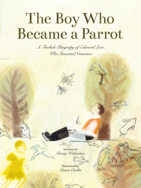 Cover image for Boy Who Became a Parrot A Foolish Biography of Edward Lear, Who Invented Nonsense