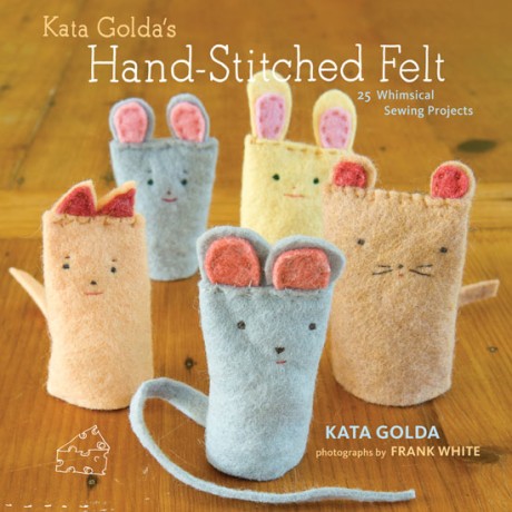 Cover image for Kata Golda's Hand-Stitched Felt 25 Whimsical Sewing Projects