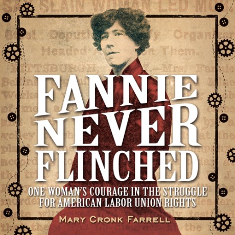 Cover image for Fannie Never Flinched One Woman's Courage in the Struggle for American Labor Union Rights