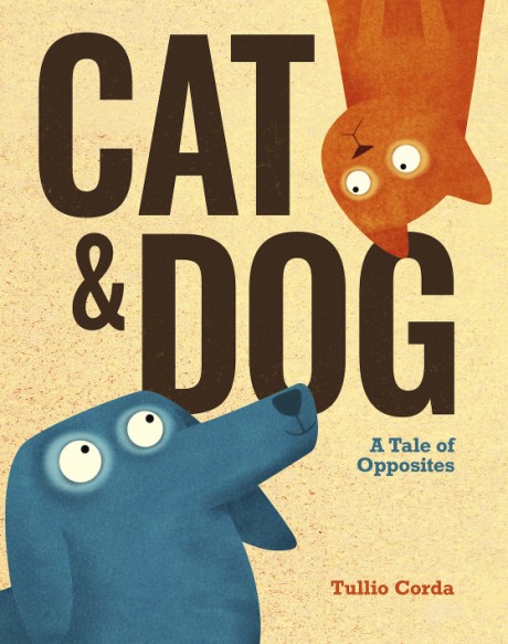 Cover image for Cat and Dog A Tale of Opposites