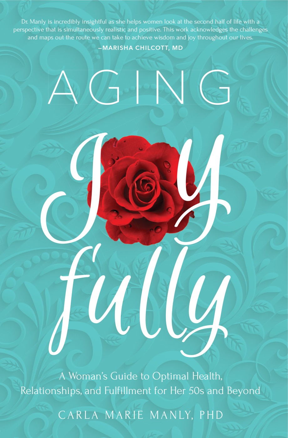 Aging Joyfully A Woman's Guide to Optimal Health, Relationships, and Fulfillment for Her 50s and Beyond