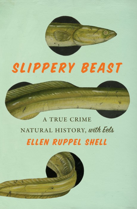 Cover image for Slippery Beast A True Crime Natural History, with Eels