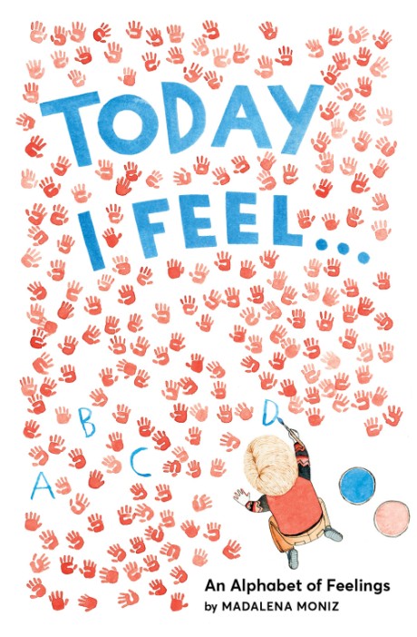 Cover image for Today I Feel . . . An Alphabet of Feelings
