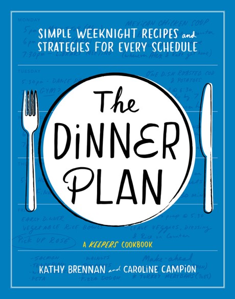 Cover image for Dinner Plan Simple Weeknight Recipes and Strategies for Every Schedule (A Keepers Cookbook)