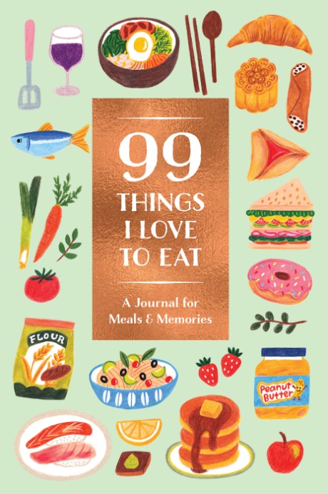 Cover image for 99 Things I Love to Eat (Guided Journal) A Journal for Meals & Memories