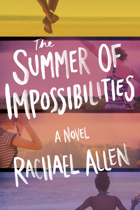 Cover image for Summer of Impossibilities A Novel