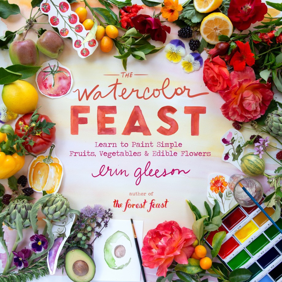 Watercolor Feast Learn to Paint Simple Fruits, Vegetables, and Flowers