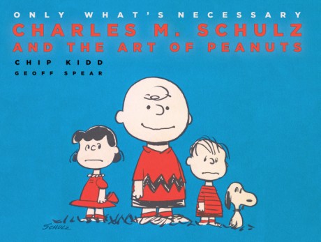 Cover image for Only What's Necessary 75th Anniversary Edition Charles M. Schulz and the Art of Peanuts