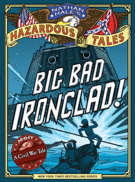 Cover image for Big Bad Ironclad! (Nathan Hale's Hazardous Tales #2) A Civil War Tale