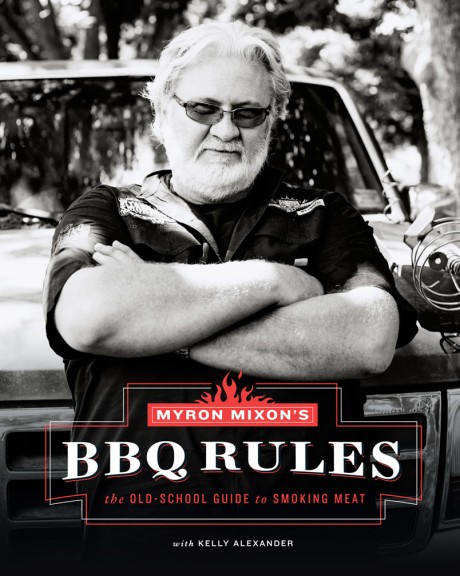 Cover image for Myron Mixon's BBQ Rules The Old-School Guide to Smoking Meat