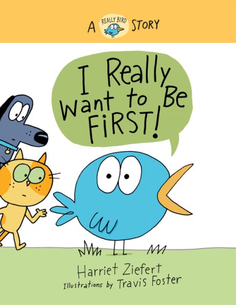 Cover image for I Really Want to Be First! A Really Bird Story