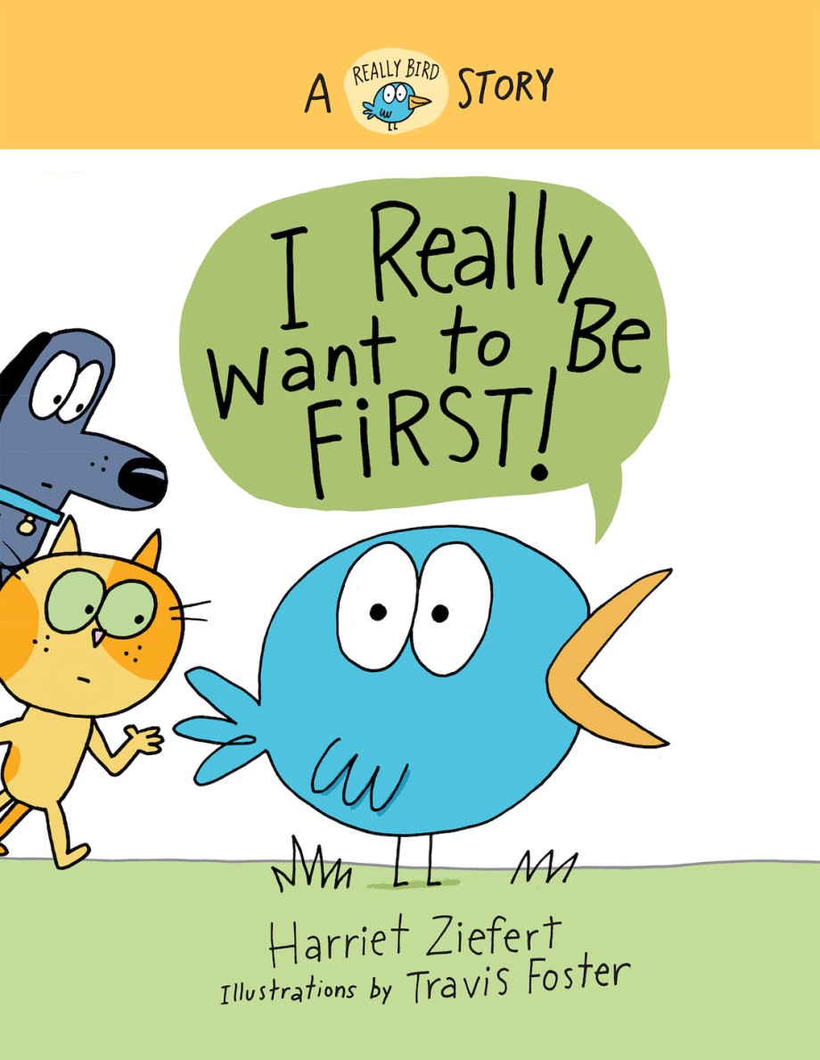 I Really Want to Be First! A Really Bird Story