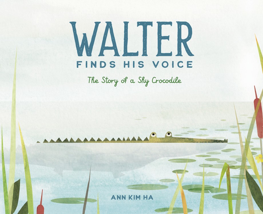 Walter Finds His Voice The Story of a Shy Crocodile