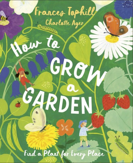 Cover image for How to Grow a Garden Find a Plant for Every Place