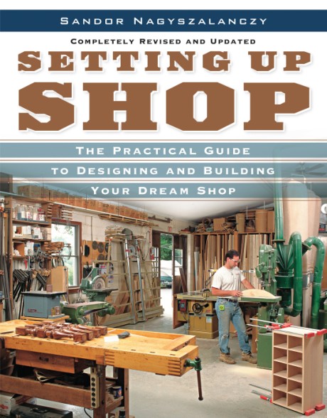 Cover image for Setting Up Shop The Practical Guide to Designing and Building You