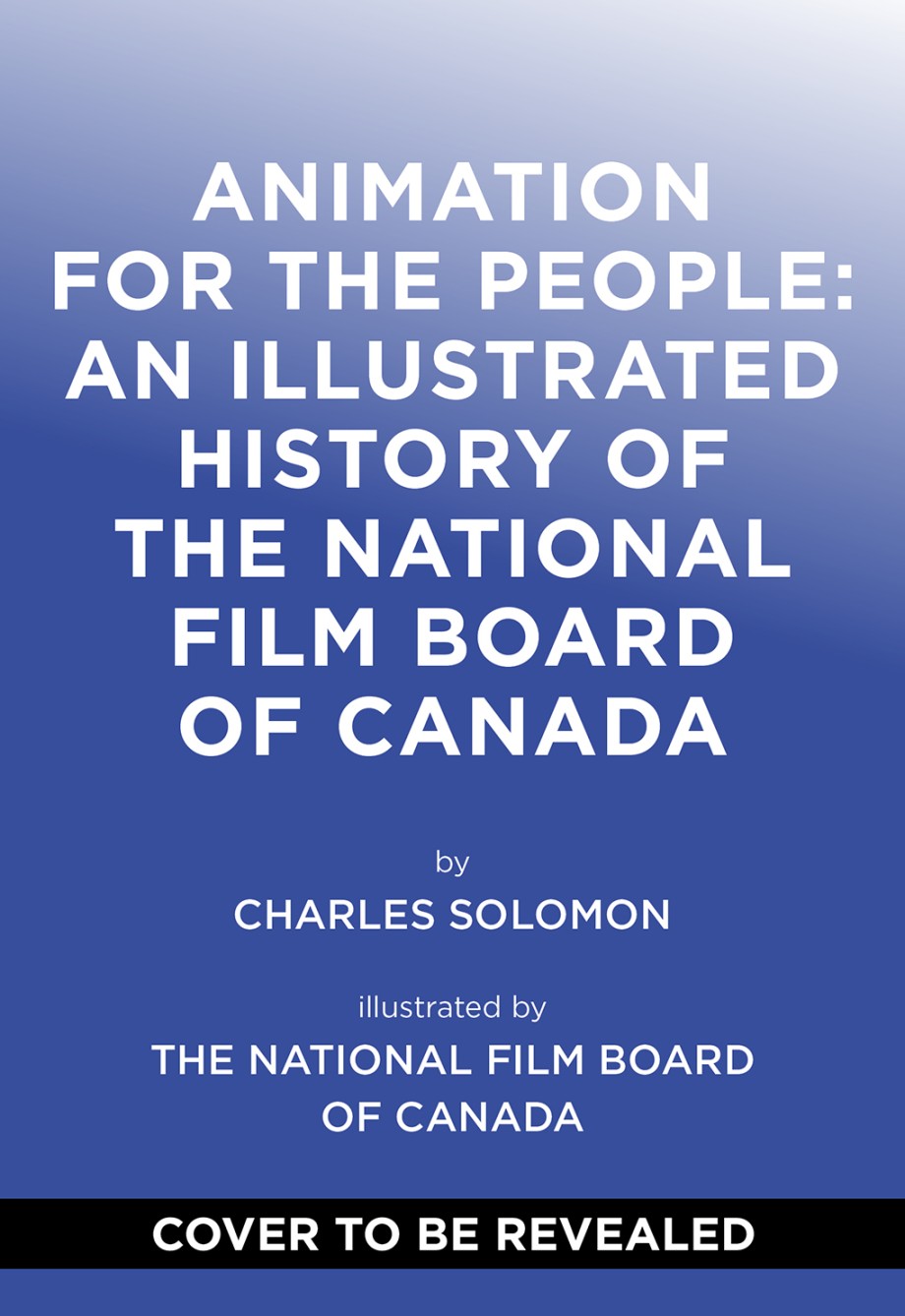 Animation for the People An Illustrated History of the National Film Board of Canada