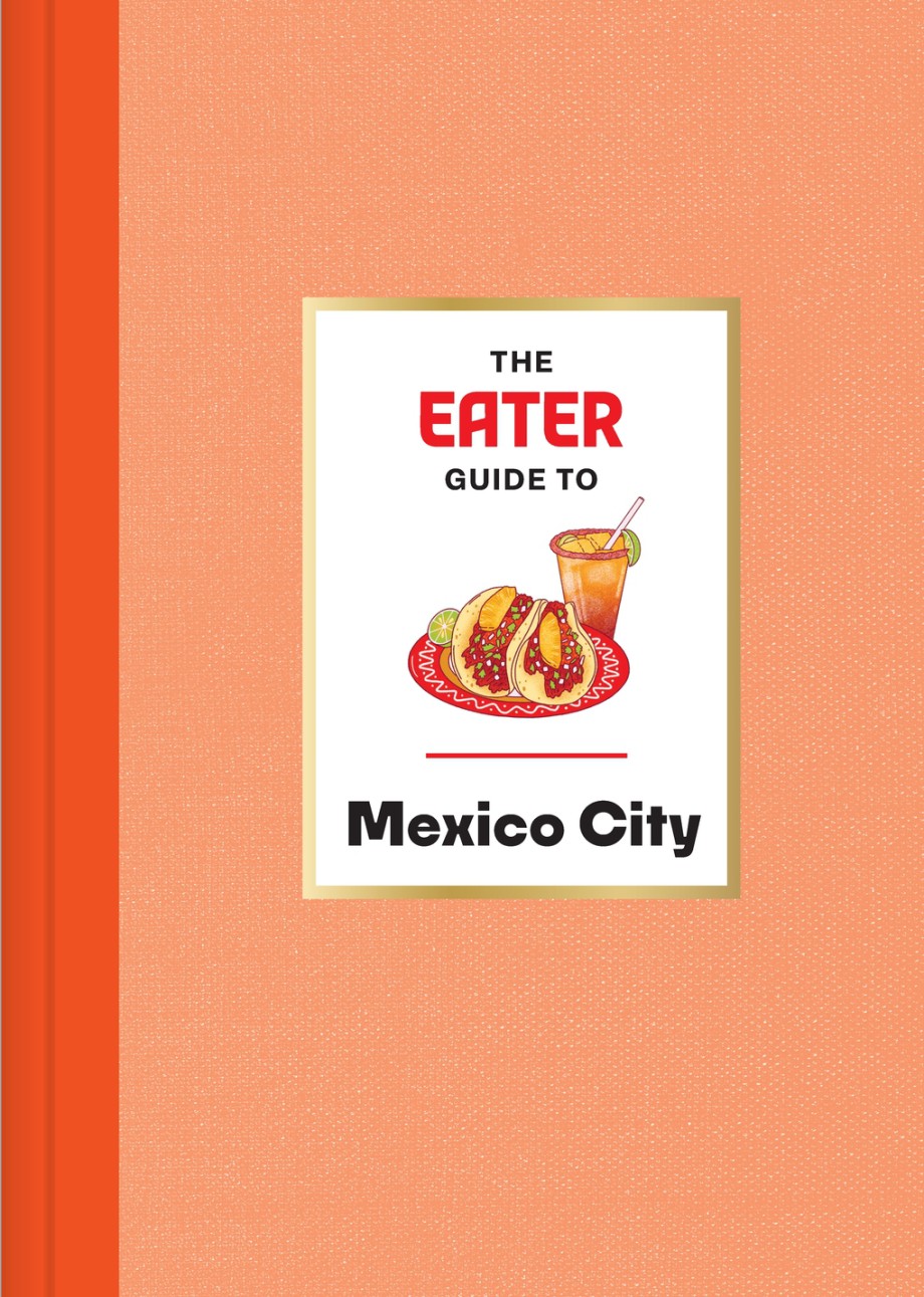 Eater Guide to Mexico City