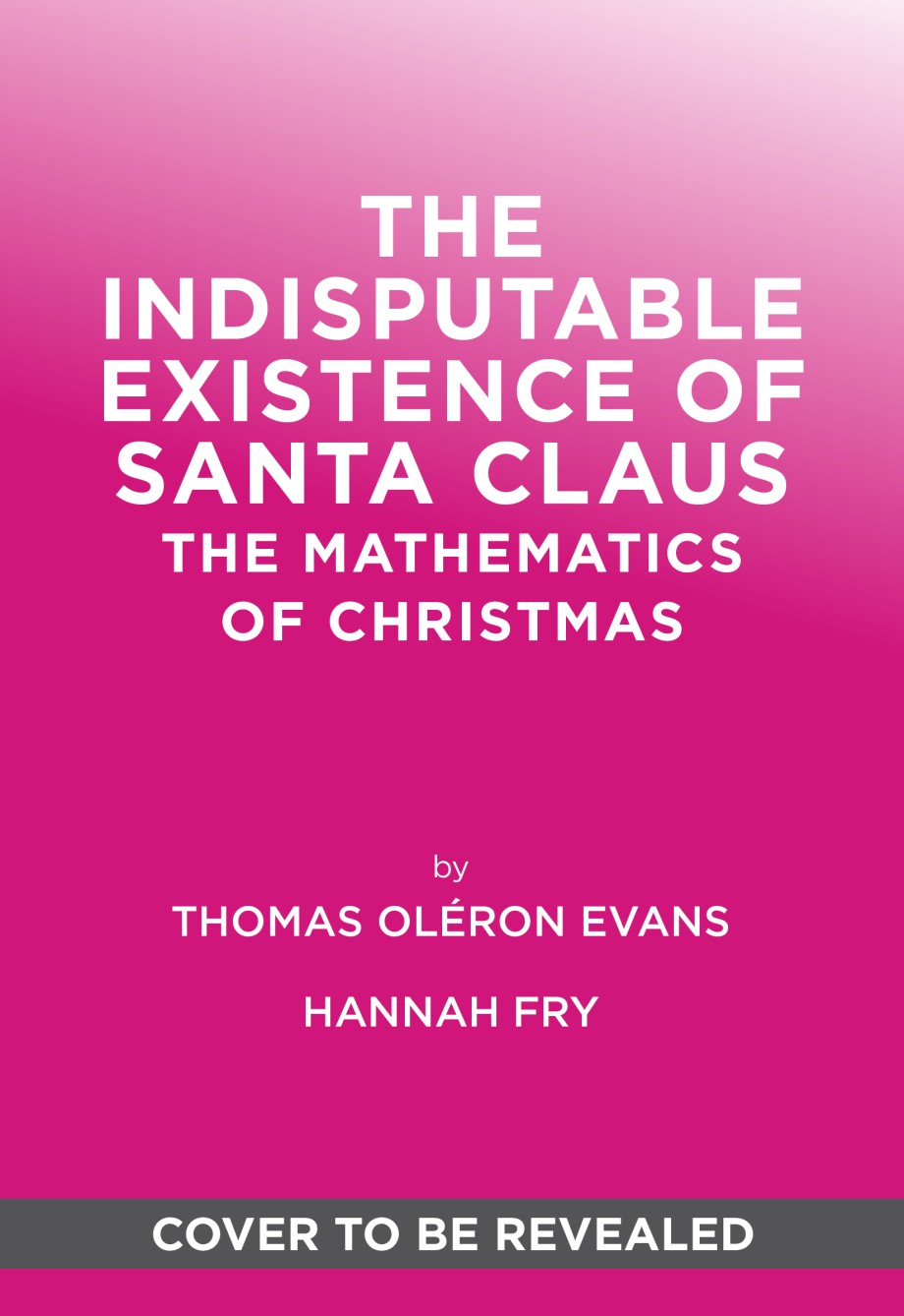 Indisputable Existence of Santa Claus The Mathematics of Christmas