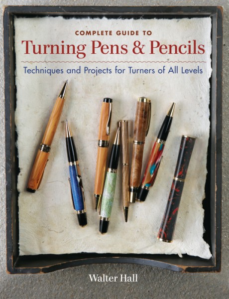 Cover image for Complete Guide to Turning Pens & Pencils Techniques and Projects for Turners of All Levels