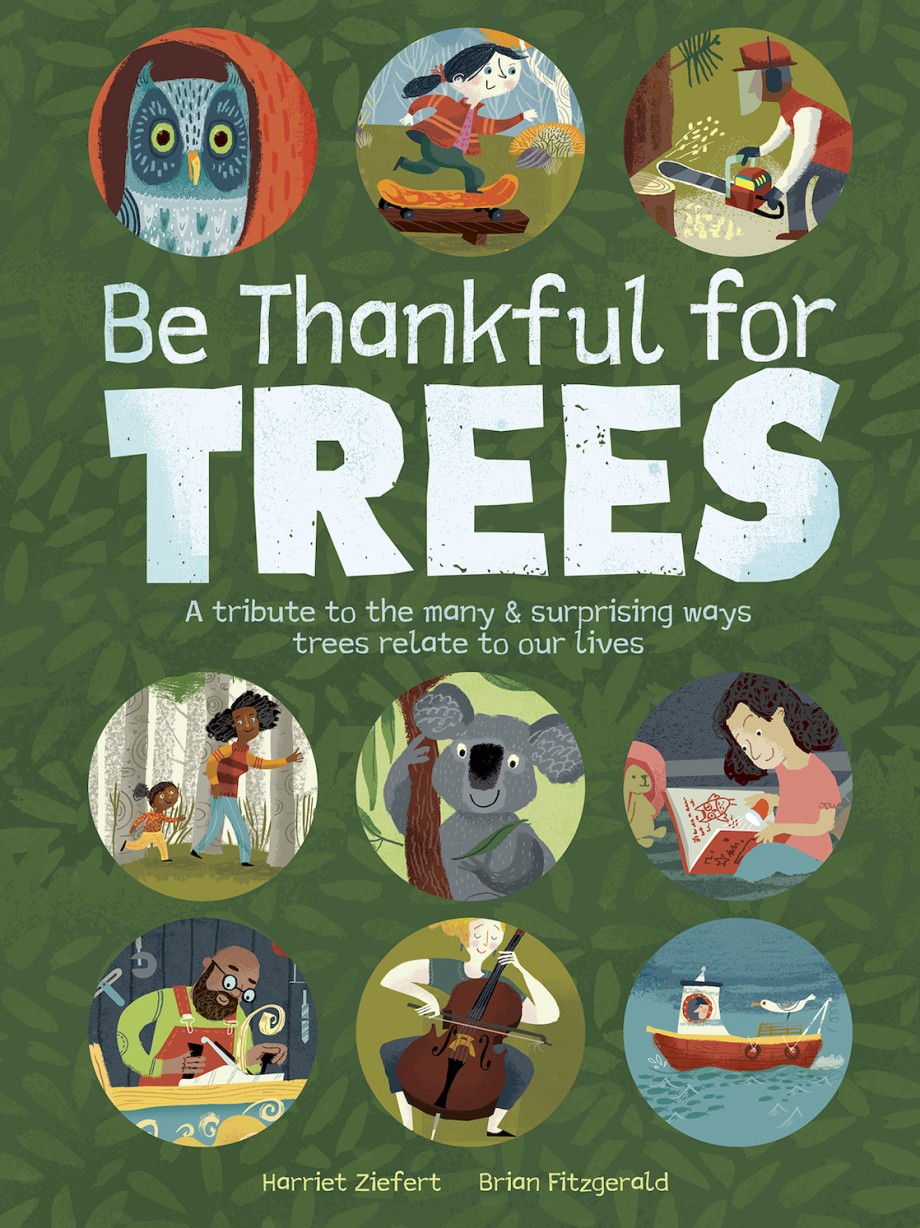 Cover for Be Thankful for Trees A tribute the the many & surprising ways trees relate to our lives