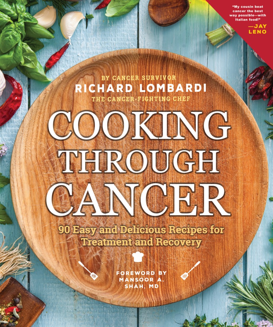 Cooking Through Cancer 90 Easy and Delicious Recipes for Treatment and Recovery